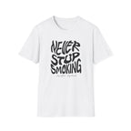 Never Stop Smoking (1.0) T-Shirt