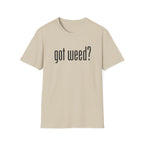 Got Weed? T-Shirt