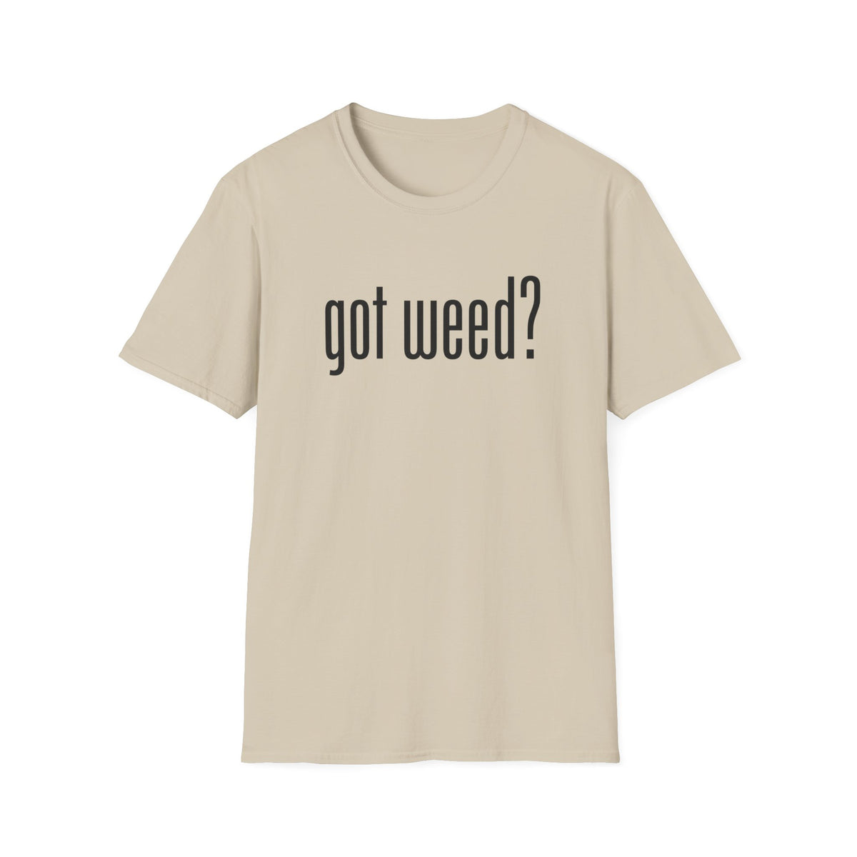Got Weed? T-Shirt