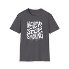 Never Stop Smoking (1.0) T-Shirt