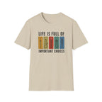 Important Choices T-Shirt