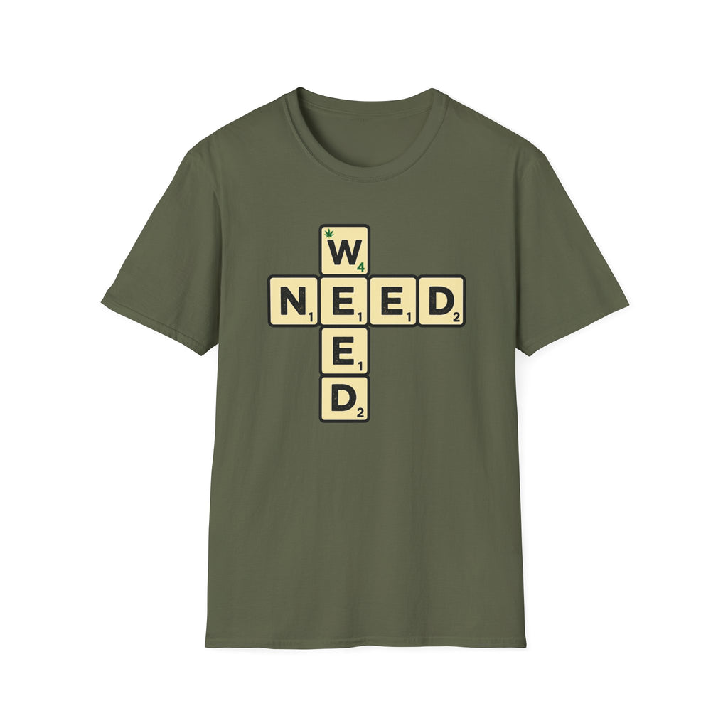 Need Weed T-Shirt