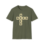 Need Weed T-Shirt