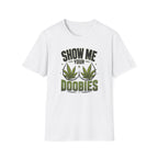 Show Me Your Doobies T-Shirt