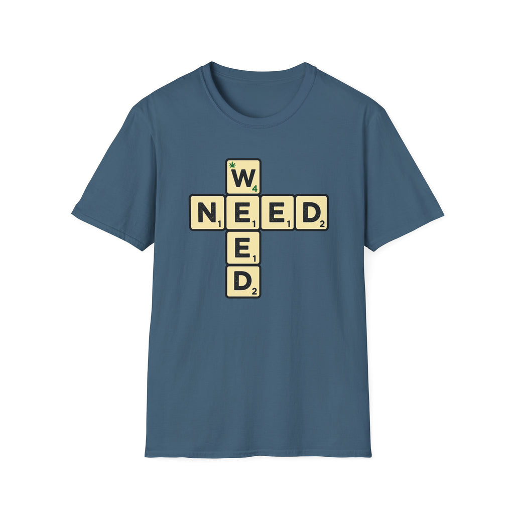 Need Weed T-Shirt