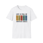 Important Choices T-Shirt