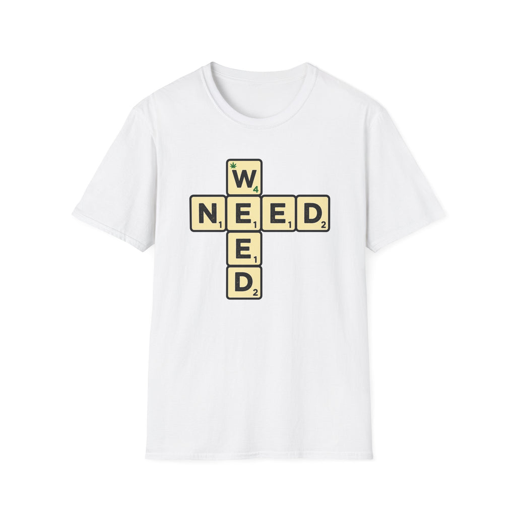 Need Weed T-Shirt