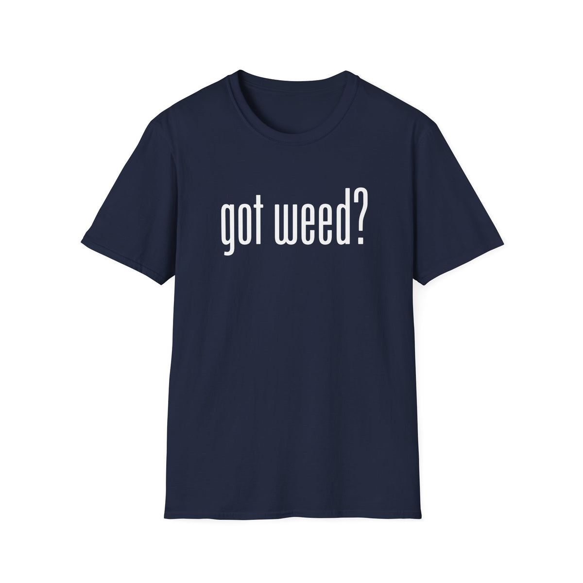 Got Weed? T-Shirt