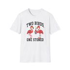 2 Birds, 1 Stoned (Flamingos) T-Shirt