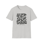 Never Stop Smoking (1.0) T-Shirt