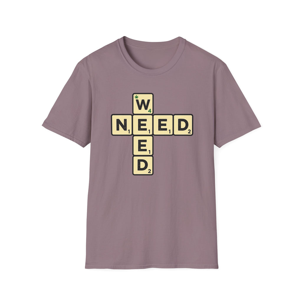 Need Weed T-Shirt