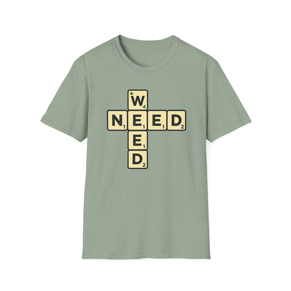 Need Weed T-Shirt