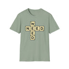Need Weed T-Shirt