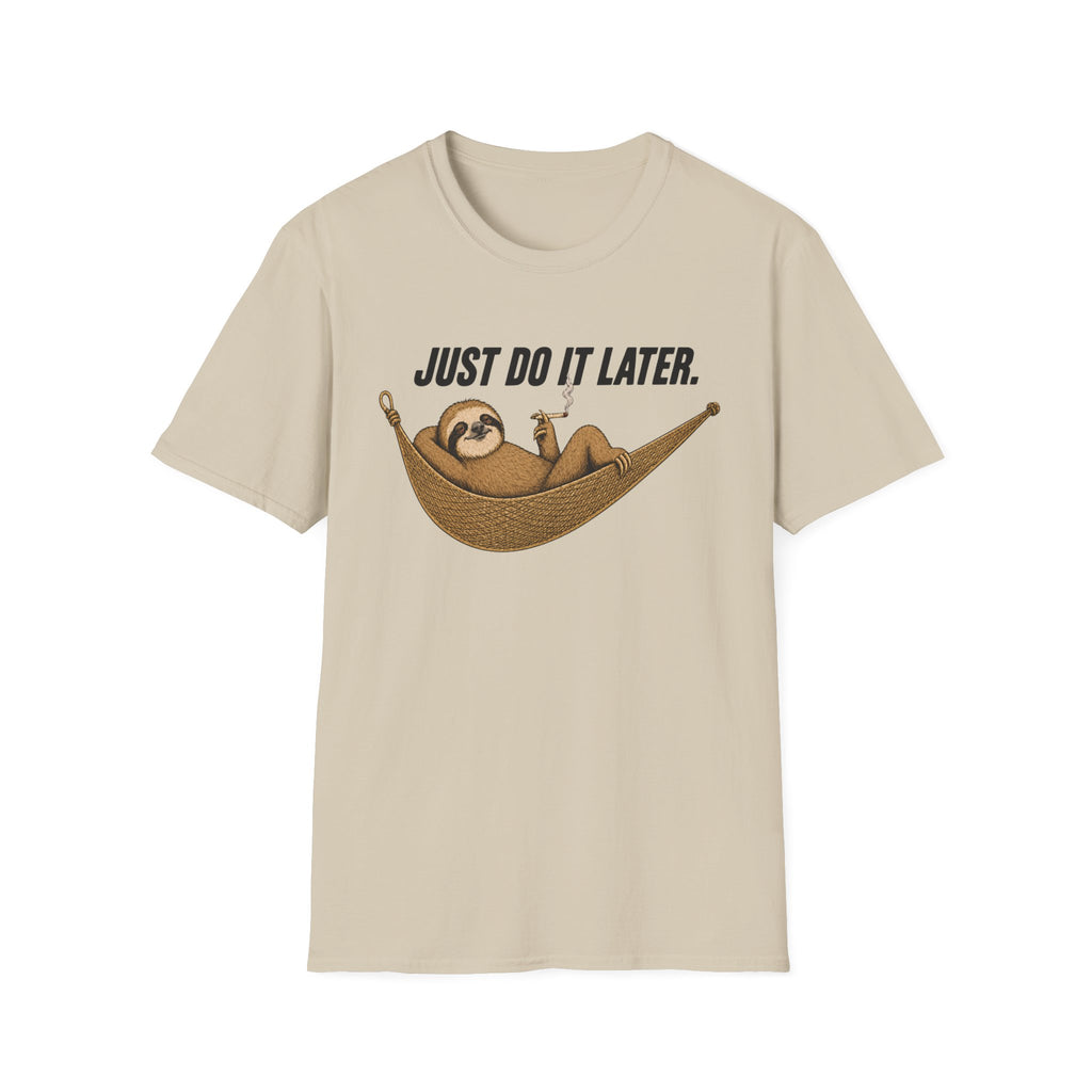 Just Do It Later T-Shirt