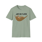 Just Do It Later T-Shirt