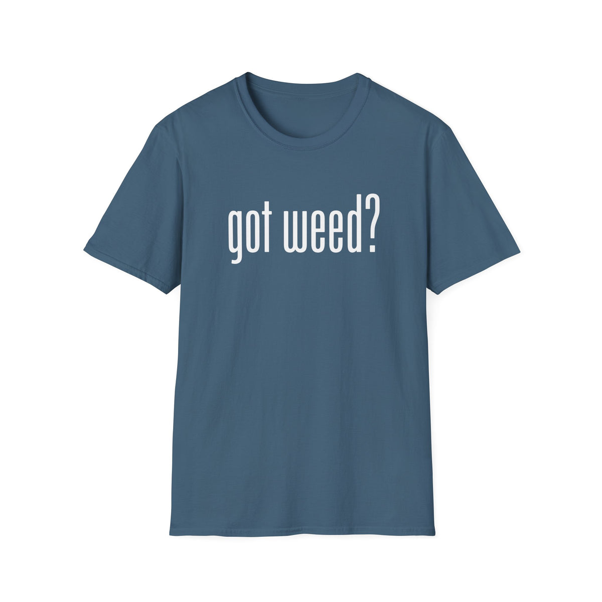 Got Weed? T-Shirt
